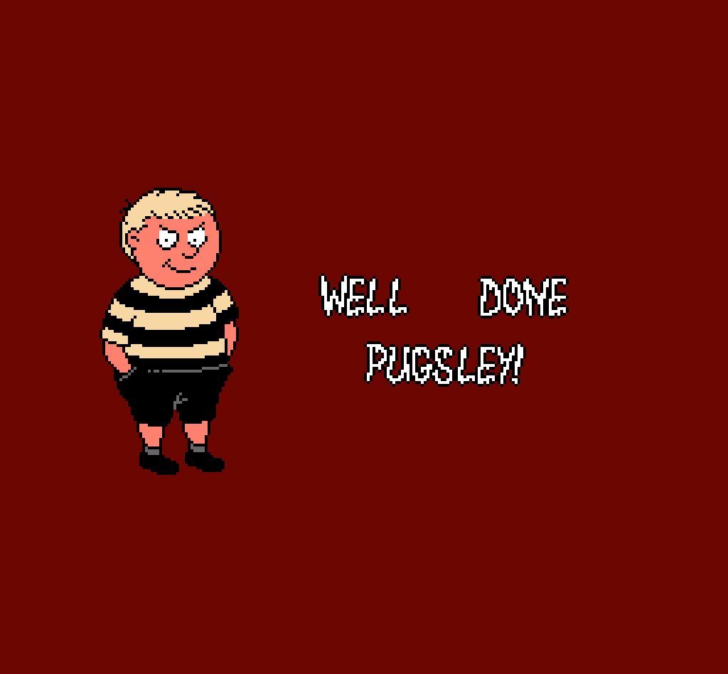 Well done, Pugsley!