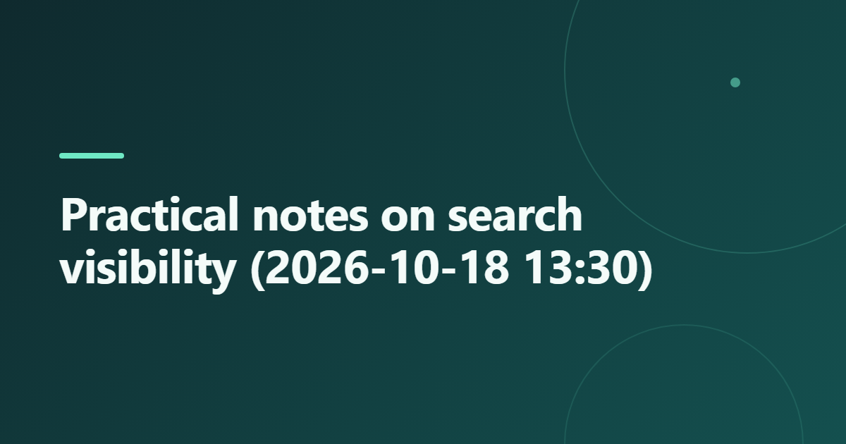 Practical notes on search visibility (2026-10-18 13:30)